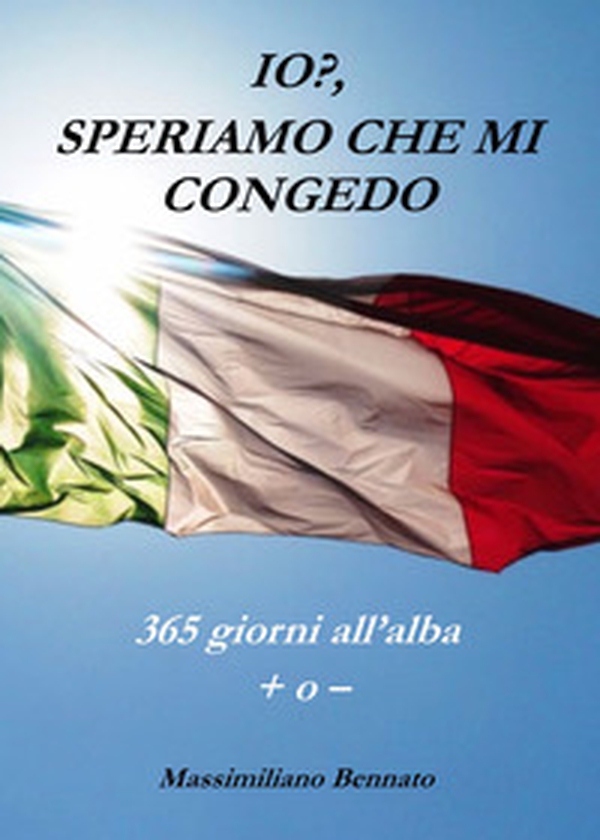 Io? Speriamo che mi congedo - Librerie.coop Io? Speriamo che mi congedo - Librerie.coop