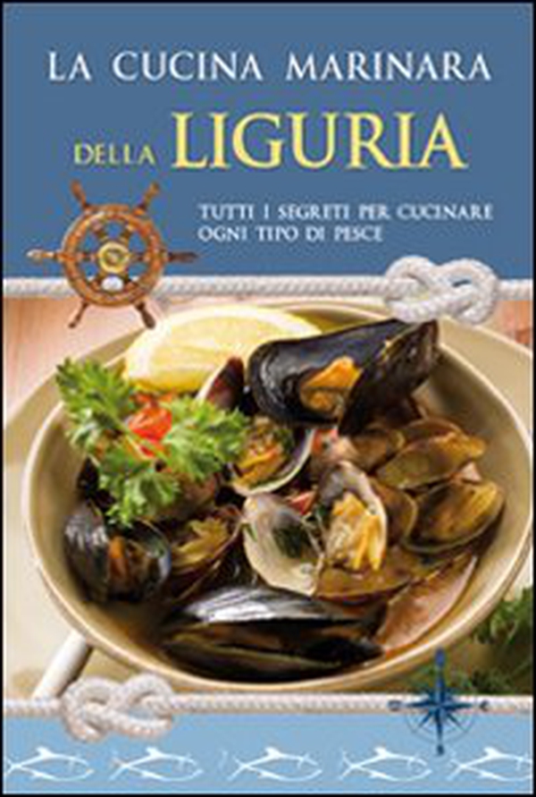 La cucina marinara della Liguria - Librerie.coop La cucina marinara della Liguria - Librerie.coop