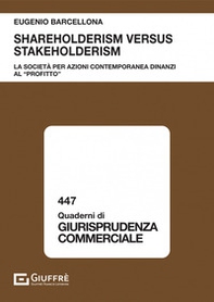 Shareholderism versus stakeholderism. La società per azioni contemporanea dinanzi al «profitto» - Librerie.coop Shareholderism versus stakeholderism. La società per azioni contemporanea dinanzi al «profitto» - Librerie.coop