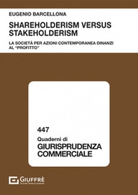 Shareholderism versus stakeholderism. La società per azioni contemporanea dinanzi al «profitto» - Librerie.coop