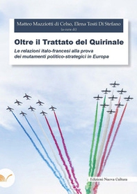 Oltre il trattato del Quirinale. Le relazioni italo-francesi alla prova dei mutamenti politico-strategici in Europa - Librerie.coop