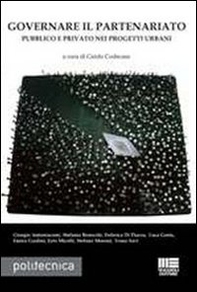 Governare il partenariato pubblico e privato nei progetti urbani - Librerie.coop