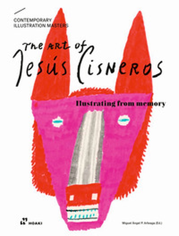 The art of Jesús Cisneros. Illustrating from memory - Librerie.coop The art of Jesús Cisneros. Illustrating from memory - Librerie.coop