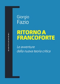Ritorno a Francoforte. Le avventure della nuova teoria critica - Librerie.coop Ritorno a Francoforte. Le avventure della nuova teoria critica - Librerie.coop