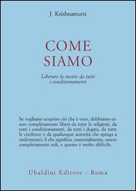 Come siamo. Liberare la mente da tutti i condizionamenti - Librerie.coop Come siamo. Liberare la mente da tutti i condizionamenti - Librerie.coop