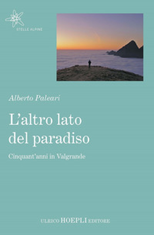L'altro lato del paradiso. Cinquant'anni in Valgrande - Librerie.coop L'altro lato del paradiso. Cinquant'anni in Valgrande - Librerie.coop