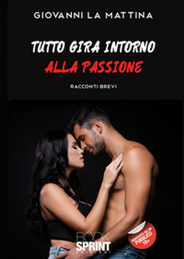 Tutto gira intorno alla passione - Librerie.coop Tutto gira intorno alla passione - Librerie.coop