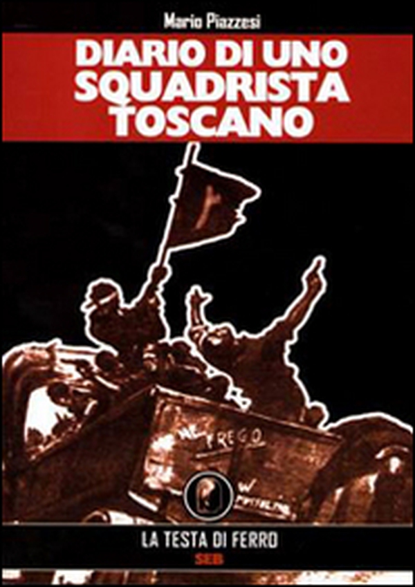 Diario di uno squadrista toscano 1919-1922 - Librerie.coop Diario di uno squadrista toscano 1919-1922 - Librerie.coop