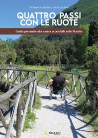 Quattro passi con le ruote. Guida personale alla natura accessibile nelle Marche - Librerie.coop