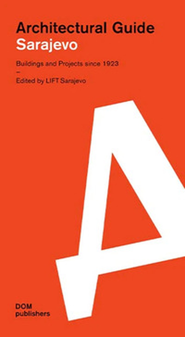Sarajevo. Architectural guide. Buildings and projects since 1923 - Librerie.coop Sarajevo. Architectural guide. Buildings and projects since 1923 - Librerie.coop
