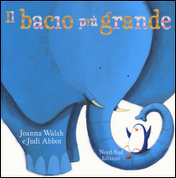 Il bacio più grande - Librerie.coop Il bacio più grande - Librerie.coop