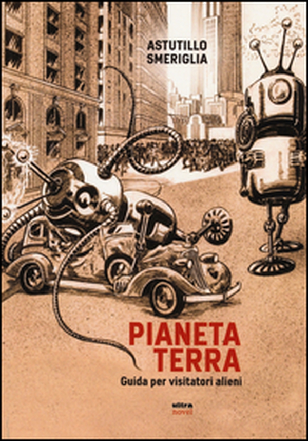 Pianeta Terra. Guida per visitatori alieni - Librerie.coop Pianeta Terra. Guida per visitatori alieni - Librerie.coop