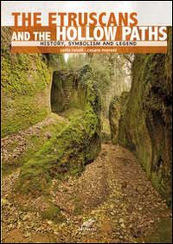 Gli etruschi e le vie cave. Storia, simbologia e leggenda. Ediz. inglese - Librerie.coop Gli etruschi e le vie cave. Storia, simbologia e leggenda. Ediz. inglese - Librerie.coop
