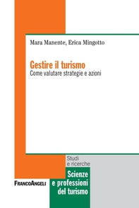Gestire il turismo. Come valutare strategie e azioni - Librerie.coop Gestire il turismo. Come valutare strategie e azioni - Librerie.coop