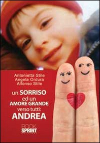 Un sorriso ed un amore grande verso tutti. Andrea - Librerie.coop