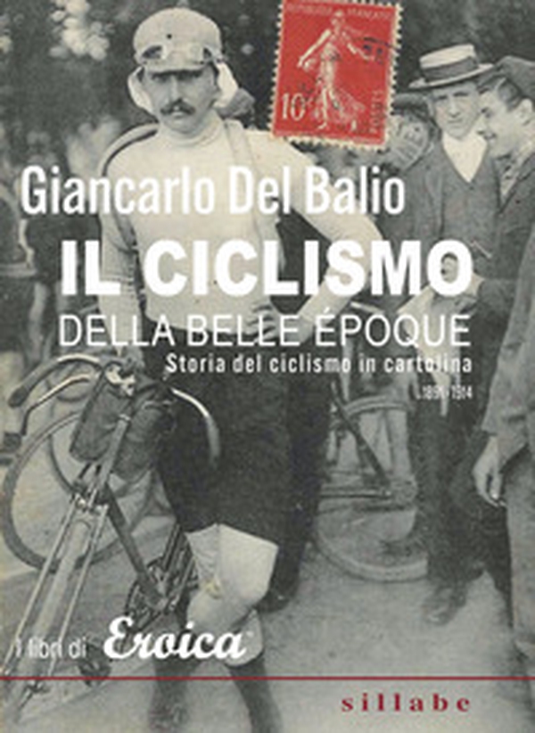 Il ciclismo della belle époque. Storia del ciclismo in cartolina. (1891-1914) - Librerie.coop Il ciclismo della belle époque. Storia del ciclismo in cartolina. (1891-1914) - Librerie.coop