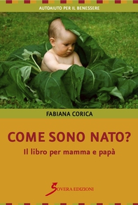 Come sono nato? Il libro per mamma e papà - Librerie.coop Come sono nato? Il libro per mamma e papà - Librerie.coop
