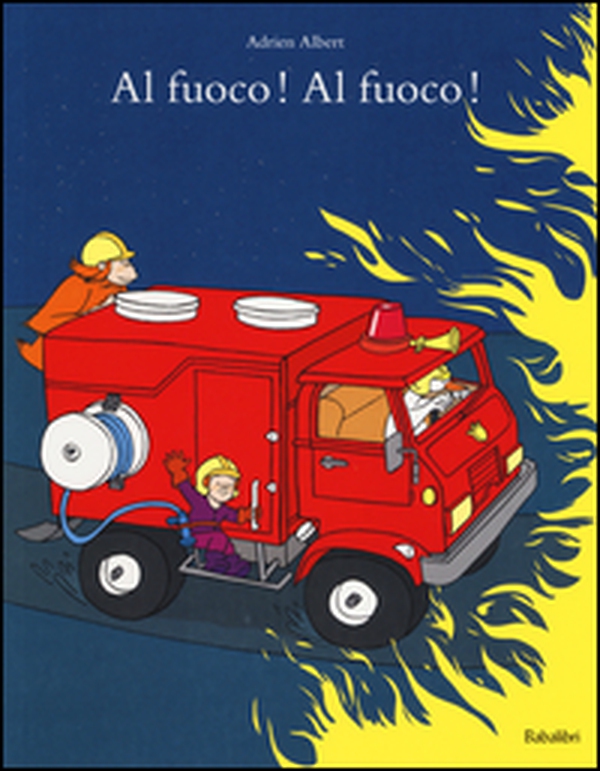Al fuoco! Al fuoco! - Librerie.coop Al fuoco! Al fuoco! - Librerie.coop