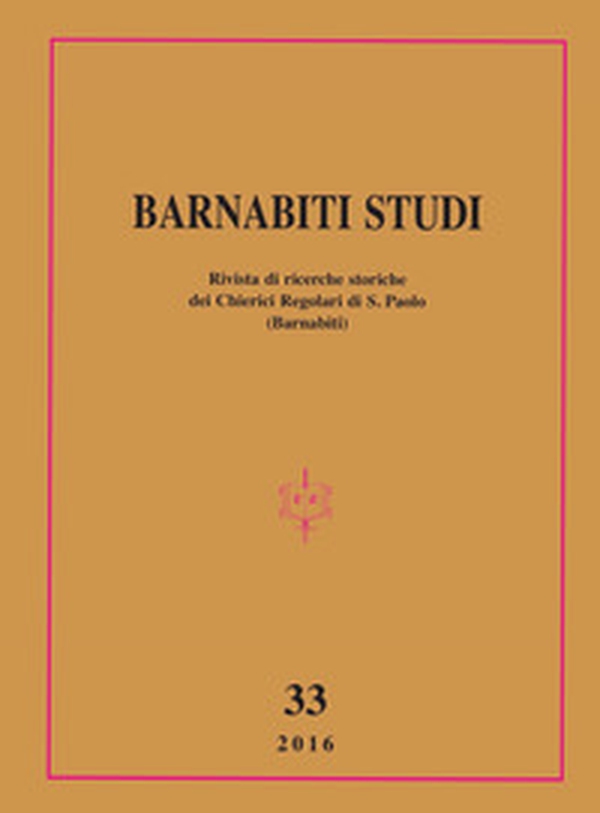 Barnabiti studi. Rivista di ricerche storiche dei Chierici Regolari di S. Paolo - Vol. 33 - Librerie.coop Barnabiti studi. Rivista di ricerche storiche dei Chierici Regolari di S. Paolo - Vol. 33 - Librerie.coop