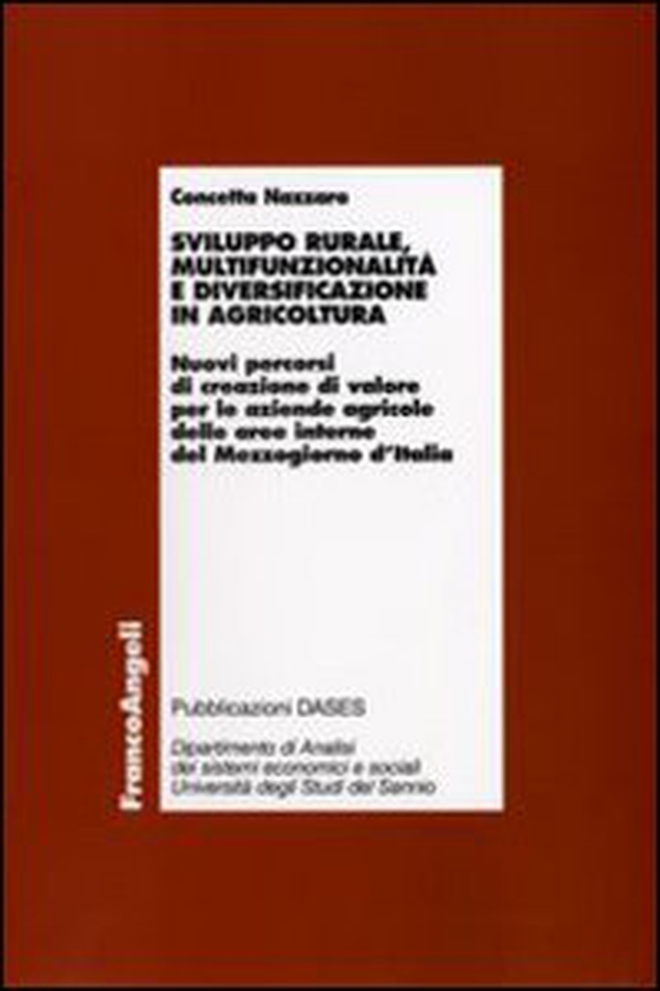 Sviluppo rurale, multifunzionalità e diversificazione in agricoltura. Nuovi percorsi di creazione di valore per le aziende agricole delle aree interne del Mezzogiorn - Librerie.coop Sviluppo rurale, multifunzionalità e diversificazione in agricoltura. Nuovi percorsi di creazione di valore per le aziende agricole delle aree interne del Mezzogiorn - Librerie.coop