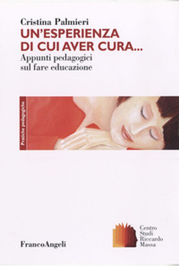 Un'esperienza di cui aver cura. Appunti pedagogici sul fare educazione - Librerie.coop Un'esperienza di cui aver cura. Appunti pedagogici sul fare educazione - Librerie.coop