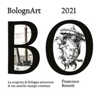 BolognArt 2021. La scoperta di Bologna attraverso le sue antiche stampe continua - Librerie.coop BolognArt 2021. La scoperta di Bologna attraverso le sue antiche stampe continua - Librerie.coop