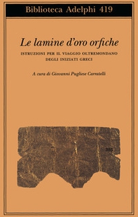 Le lamine d'oro orfiche. Istruzioni per il viaggio oltremondano degli iniziati greci - Librerie.coop