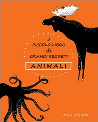 Il piccolo libro dei grandi segreti. Animali - Librerie.coop