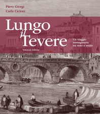 Lungo il Tevere. Un viaggio immaginario tra mito e realtà - Librerie.coop Lungo il Tevere. Un viaggio immaginario tra mito e realtà - Librerie.coop