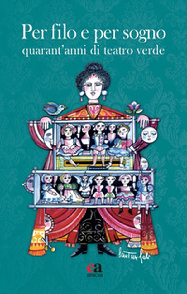 Per filo e per sogno. Quarant'anni di Teatro Verde - Librerie.coop