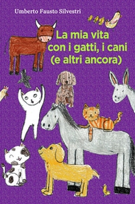 La mia vita con i gatti, i cani (e altri ancora) - Librerie.coop