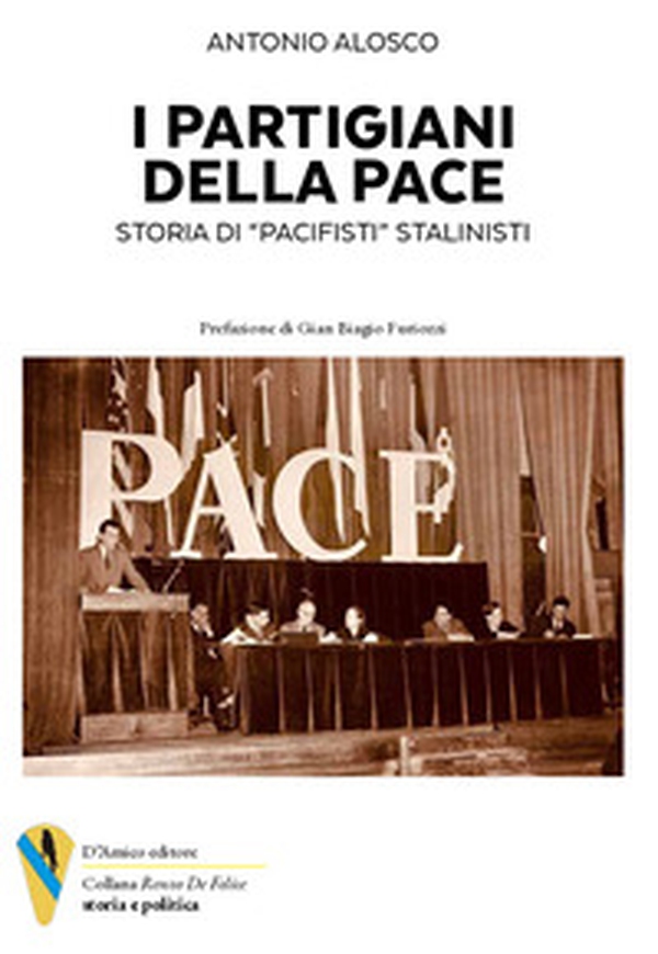 I partigiani della pace. Storia di "pacifisti" stalinisti - Librerie.coop