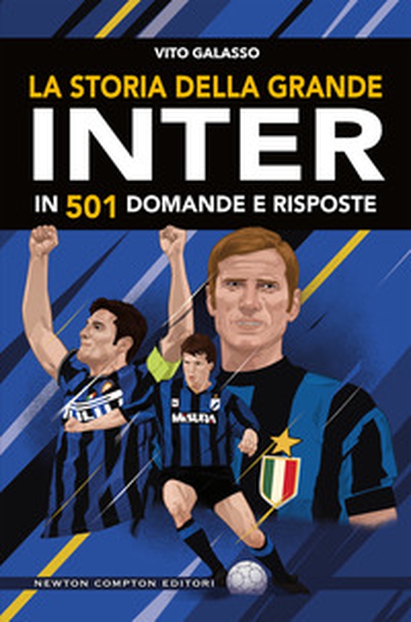 La storia della grande Inter in 501 domande e risposte - Librerie.coop La storia della grande Inter in 501 domande e risposte - Librerie.coop