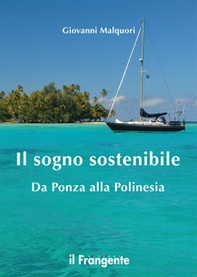 Il sogno sostenibile. Da Ponza alla Polinesia - Librerie.coop