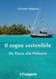 Il sogno sostenibile. Da Ponza alla Polinesia - Librerie.coop Il sogno sostenibile. Da Ponza alla Polinesia - Librerie.coop