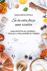 Se la vita fosse una ricetta - Librerie.coop