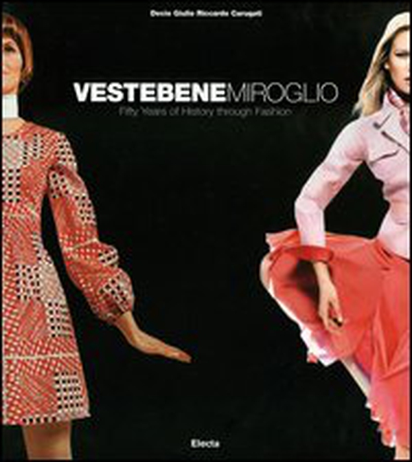 Vestebene Miroglio. Fifty years of history through fashion - Librerie.coop Vestebene Miroglio. Fifty years of history through fashion - Librerie.coop