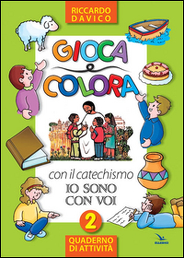 Gioca e colora con il catechismo «Io sono con voi». Quaderno di attività - Vol. 2 - Librerie.coop Gioca e colora con il catechismo «Io sono con voi». Quaderno di attività - Vol. 2 - Librerie.coop