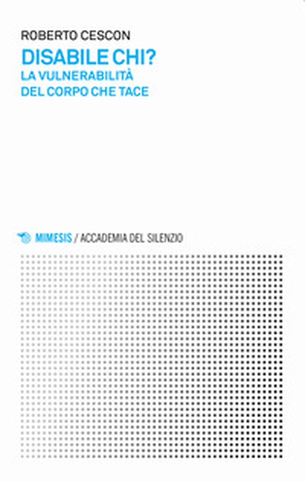 Disabile chi? La vulnerabilità del corpo che tace - Librerie.coop Disabile chi? La vulnerabilità del corpo che tace - Librerie.coop