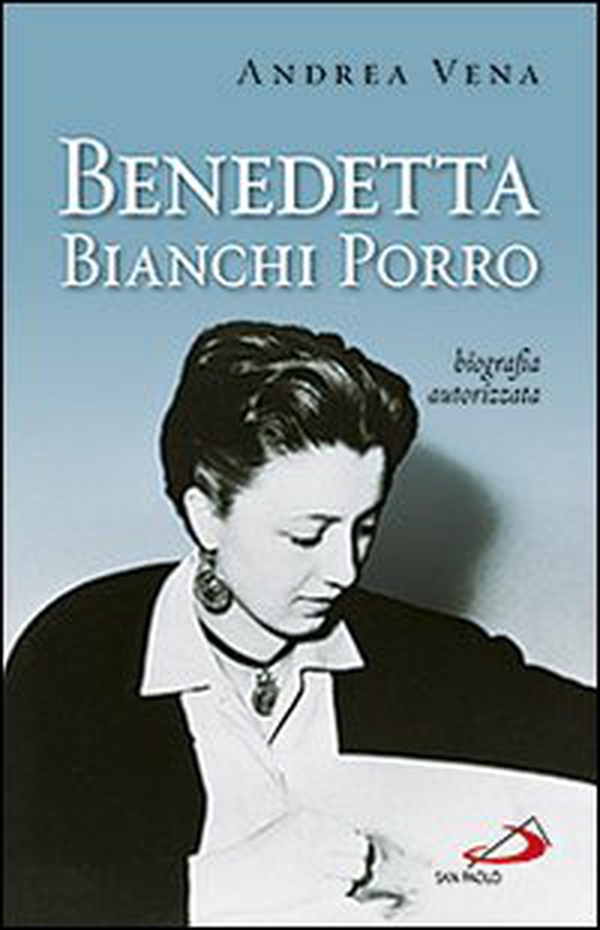 Benedetta Bianchi Porro. Biografia autorizzata - Librerie.coop Benedetta Bianchi Porro. Biografia autorizzata - Librerie.coop