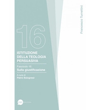 Istituzione della teologia persuasiva - Vol. 16 - Librerie.coop
