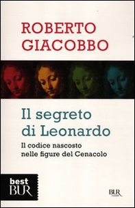 Il segreto di Leonardo. Il codice nascosto nelle figure del Cenacolo - Librerie.coop