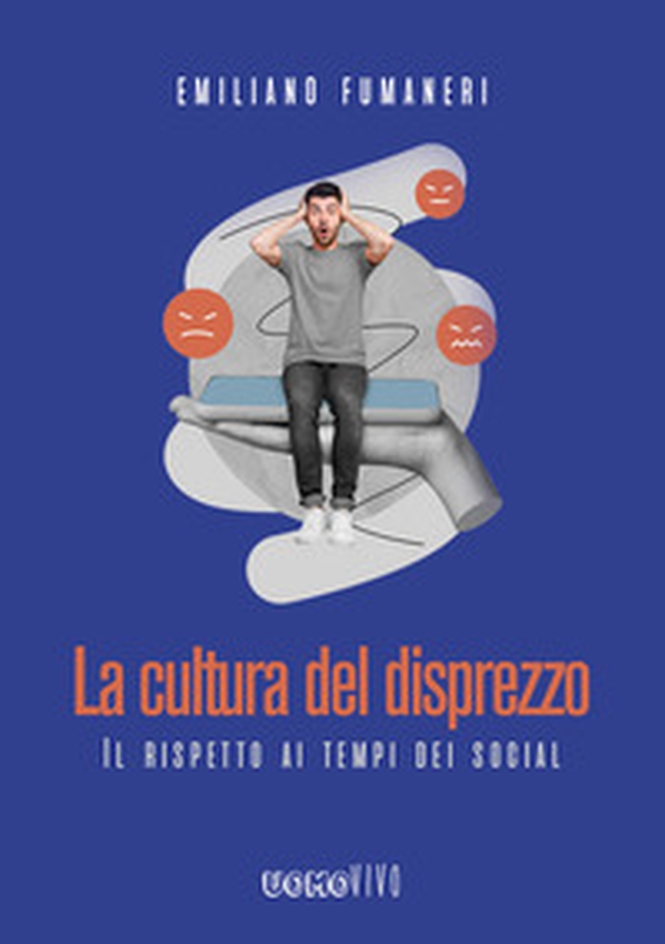 La cultura del disprezzo. Il rispetto ai tempi dei social - Librerie.coop La cultura del disprezzo. Il rispetto ai tempi dei social - Librerie.coop