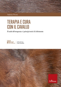 Terapia e cura con il cavallo. Il ruolo del terapeuta e i principi teorici di riferimento - Librerie.coop
