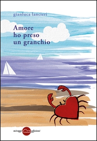 Amore ho preso un granchio - Librerie.coop Amore ho preso un granchio - Librerie.coop