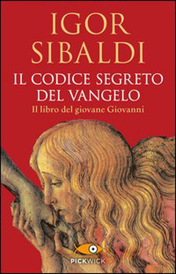 Il codice segreto del Vangelo. Il libro del giovane Giovanni - Librerie.coop Il codice segreto del Vangelo. Il libro del giovane Giovanni - Librerie.coop