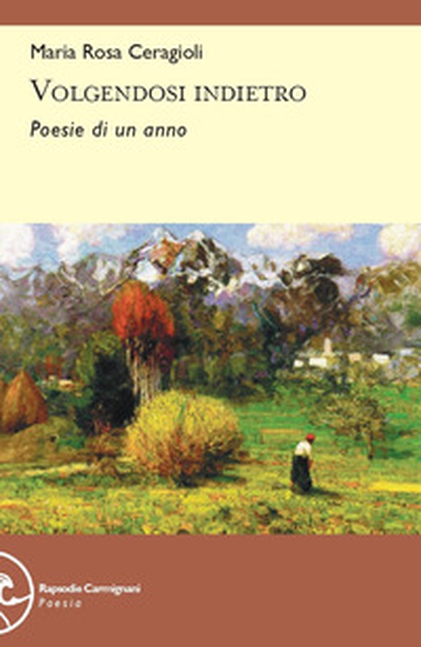 Volgendosi indietro. Poesie di un anno - Librerie.coop Volgendosi indietro. Poesie di un anno - Librerie.coop
