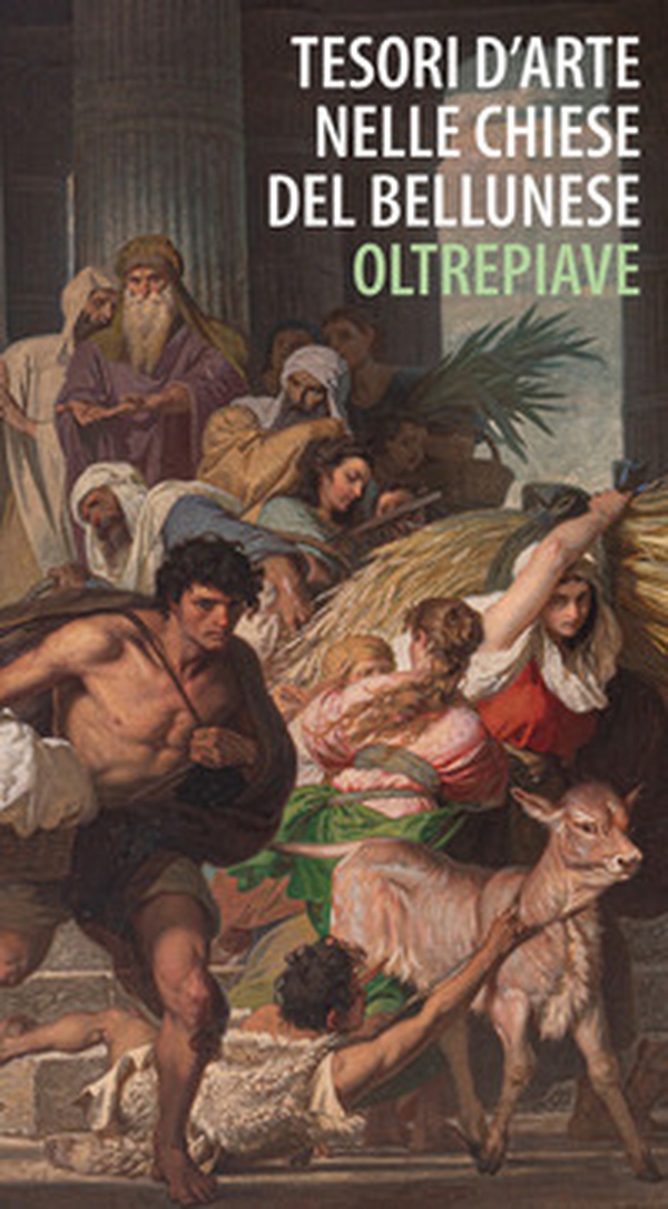 Tesori d'arte nelle chiese del bellunese. Oltrepiave - Librerie.coop Tesori d'arte nelle chiese del bellunese. Oltrepiave - Librerie.coop