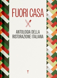 Fuori casa. Antologia della ristorazione italiana - Librerie.coop