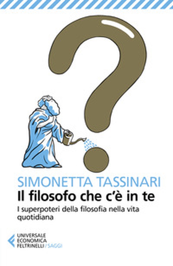 Il filosofo che c'è in te. I superpoteri della filosofia nella vita quotidiana - Librerie.coop Il filosofo che c'è in te. I superpoteri della filosofia nella vita quotidiana - Librerie.coop